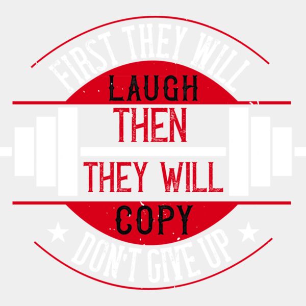 First they will laugh  Then they will copy  Dont give up Thumbnail